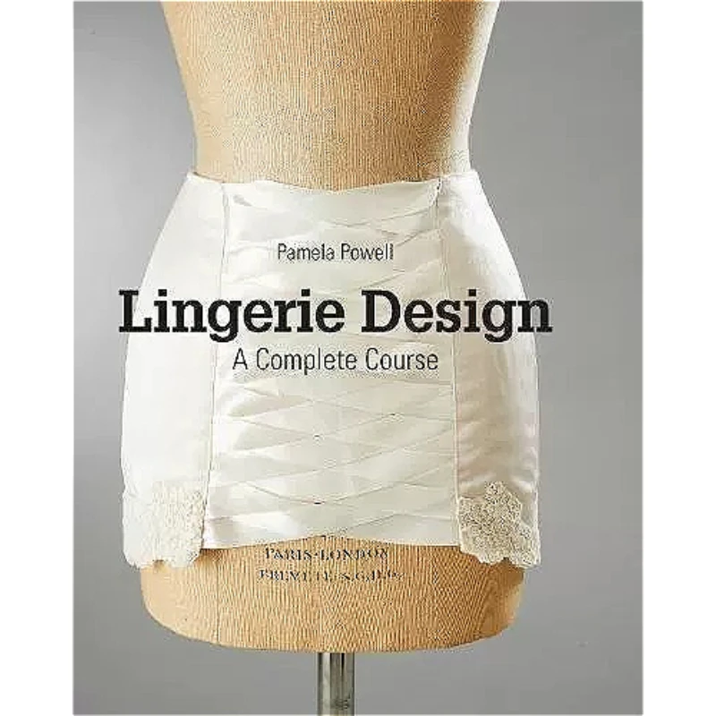 Lingerie Design: A Complete Course Fashion‑Design Book Underwear, Pattern‑Cutting & Garment‑Making Guide Book
