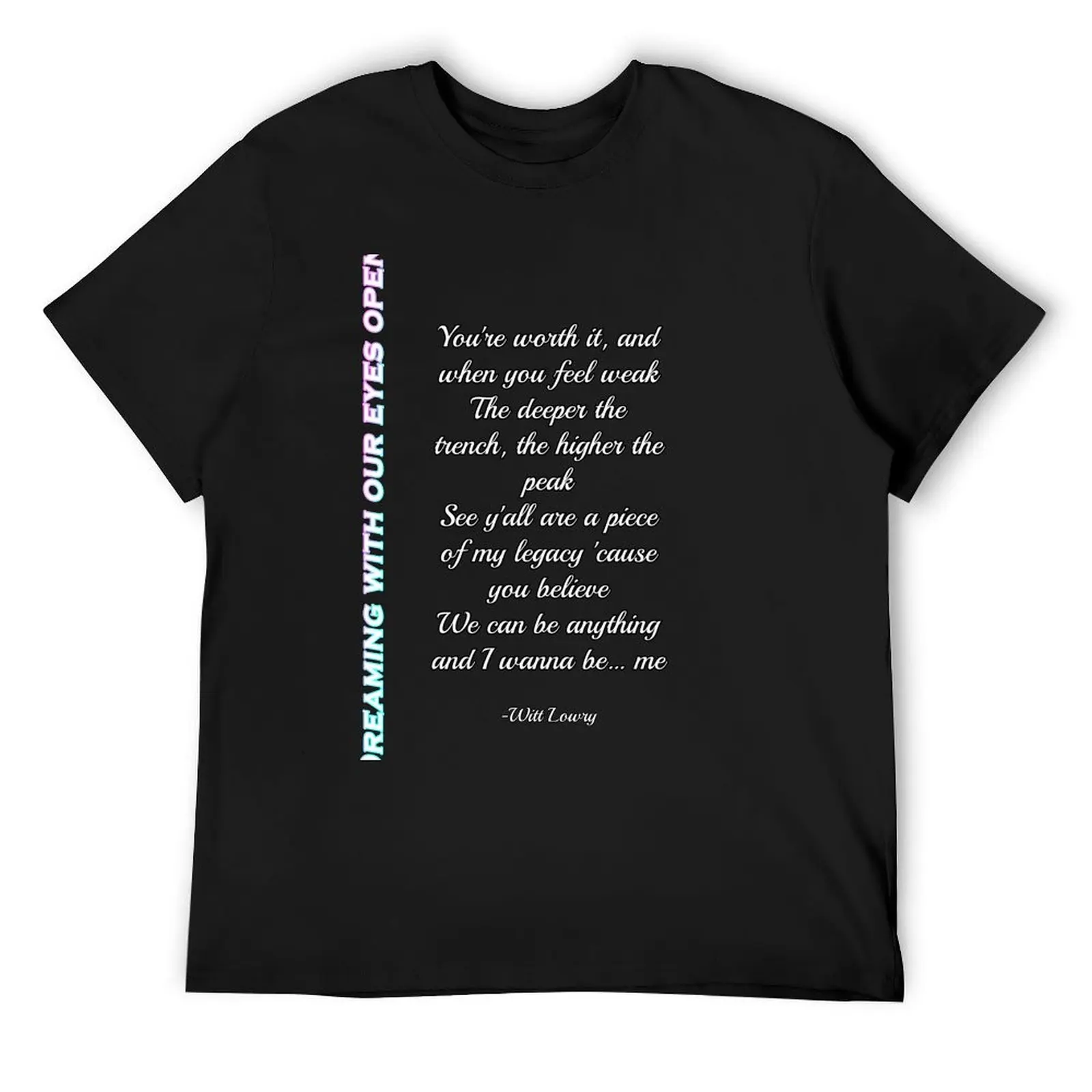 Dreaming with our eyes open Lyrics - Witt Lowry T-Shirt graphics blacks custom t shirt plus size clothes shirts men graphic