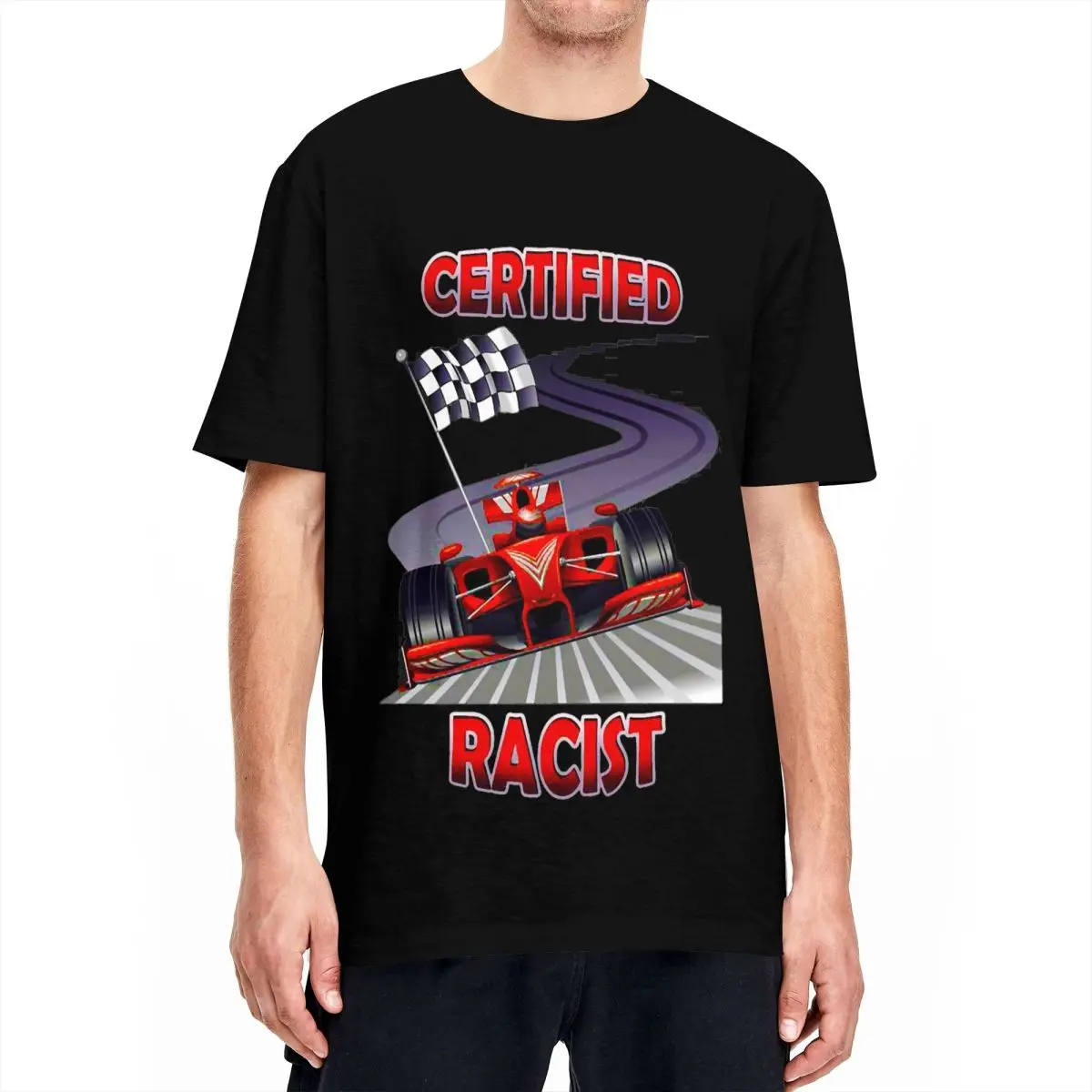 Certified Racist T Shirt Men Women's 100% Cotton Amazing T-Shirt Round Neck Funny Racing Meme Tees Short Sleeve Tops Printing