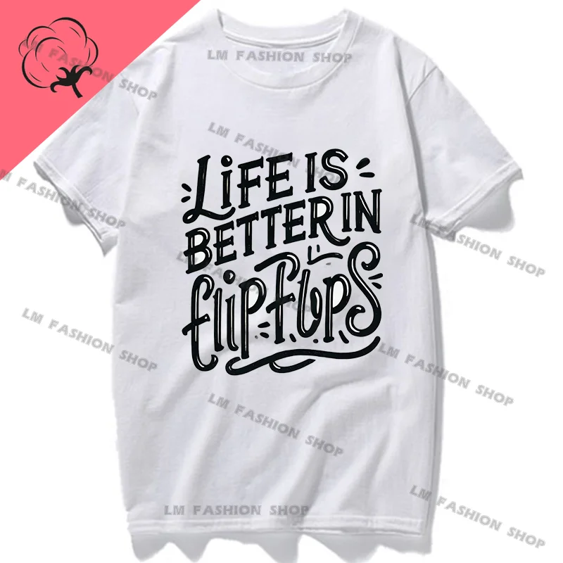 Life Is Better in Flip Flops Graphic T Shirt Women and Men Clothing New in Tops & Tees Printed T-shirt 100% Cotton Summer Style