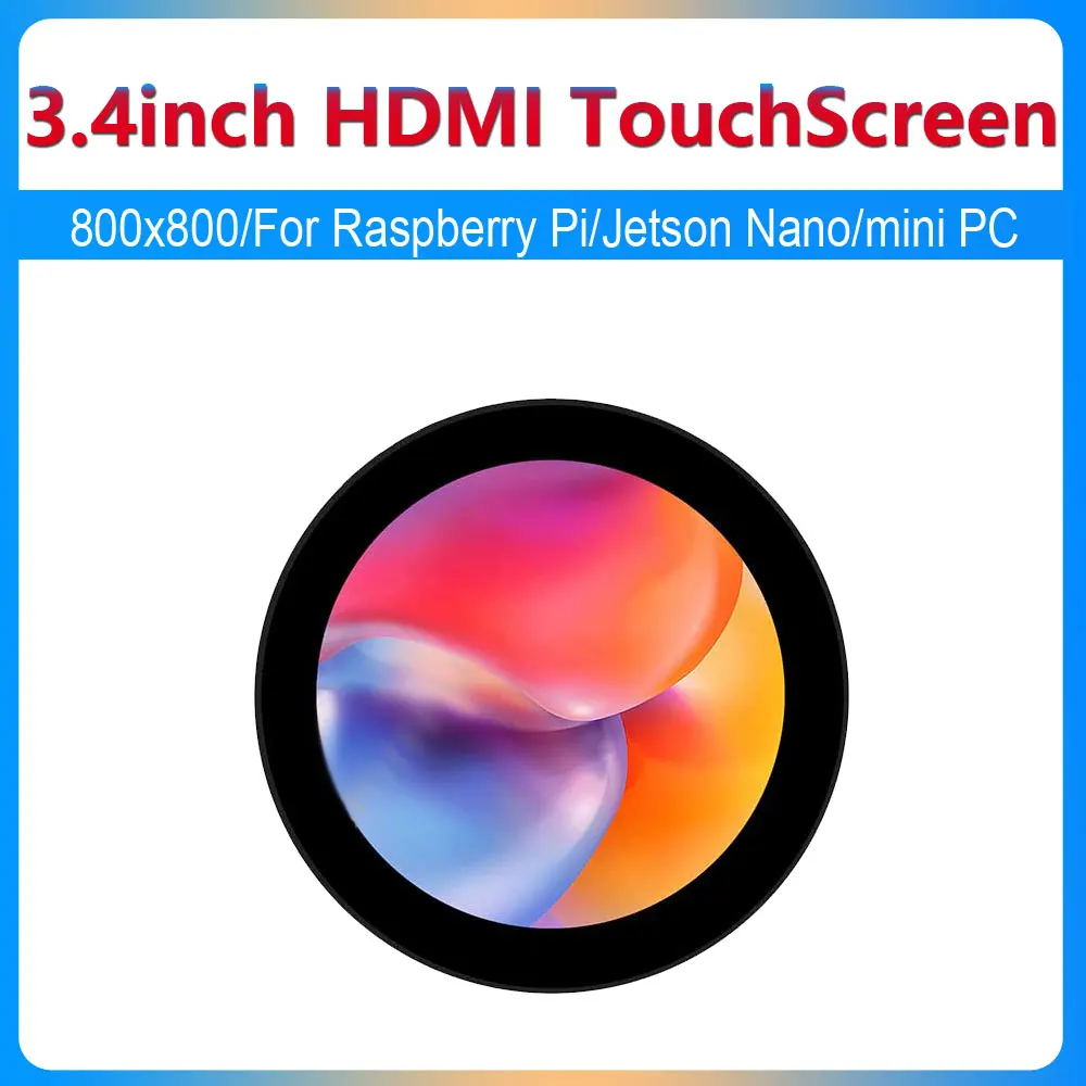 Raspberry Pi 3.4inch Round LCD HDMI Capacitive Touchscreen Display 800x800Resolution For Raspberry Pi/Jetson Nano/mini PC