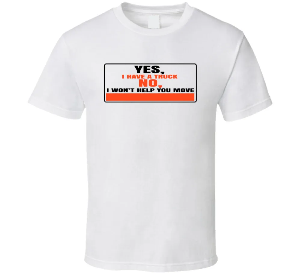 J'ai un camion, j'ai pas vous aider à déplacer, t-shirt sarcastique