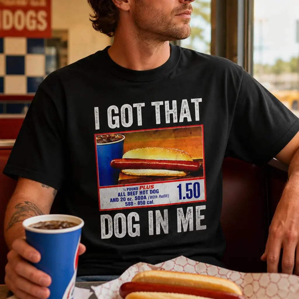 I Got That Dog in Me Funny Hotdog Meme Viral Quote T Shirt for Men 100% Cotton Funny T-Shirt Short Sleeve Tee Clothing
