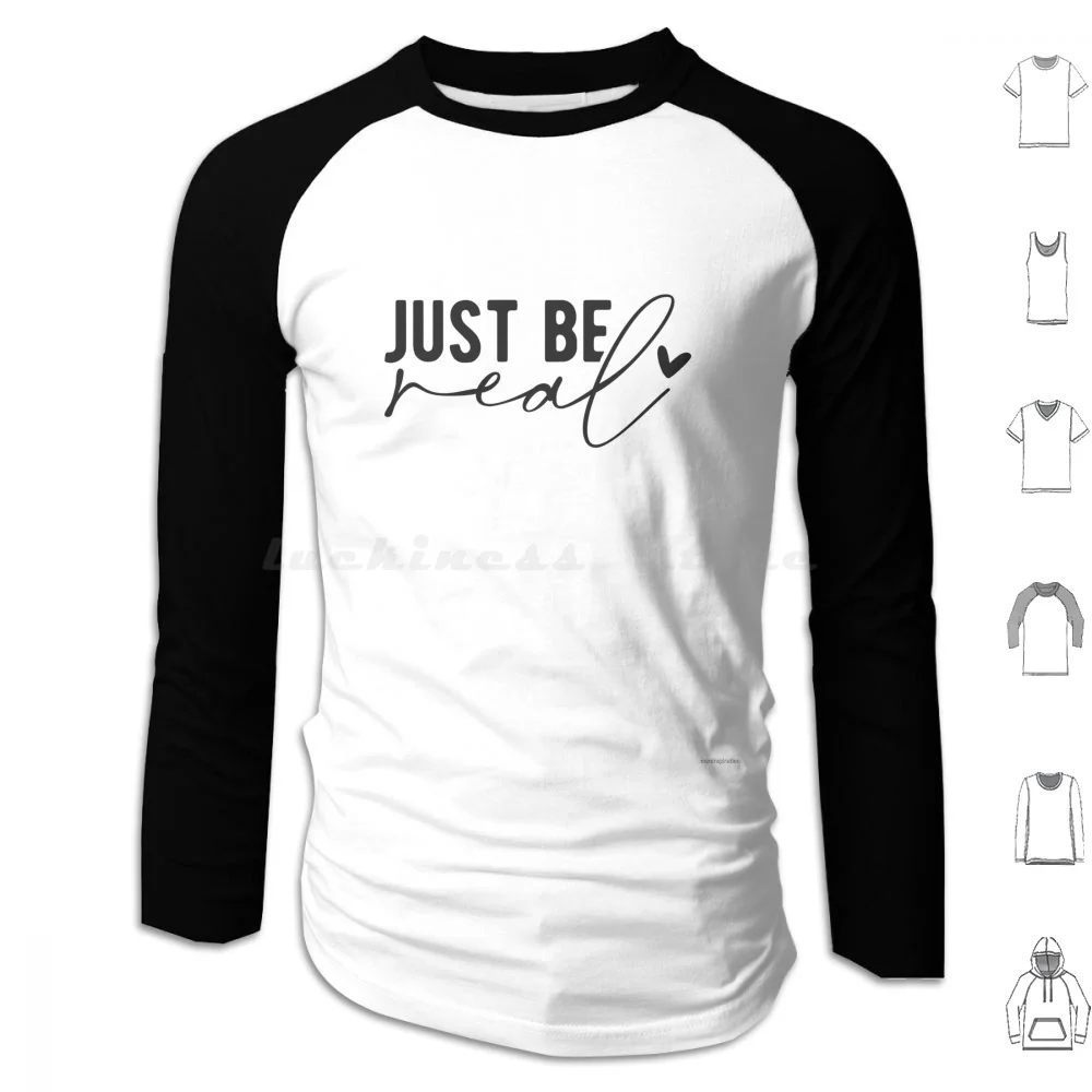 Just Be Real Hoodies Long Sleeve Stay Positive Be Real Authenthic Quote Inspirational Positive Motivation Positivity