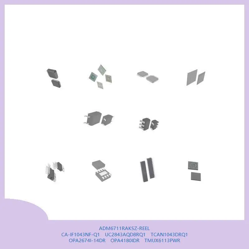 

ADM6711RAKSZ-REEL CA-IF1043NF-Q1 UC2843AQD8RQ1 TCAN1043DRQ1 OPA2674I-14DR OPA4180IDR TMUX6113PWR