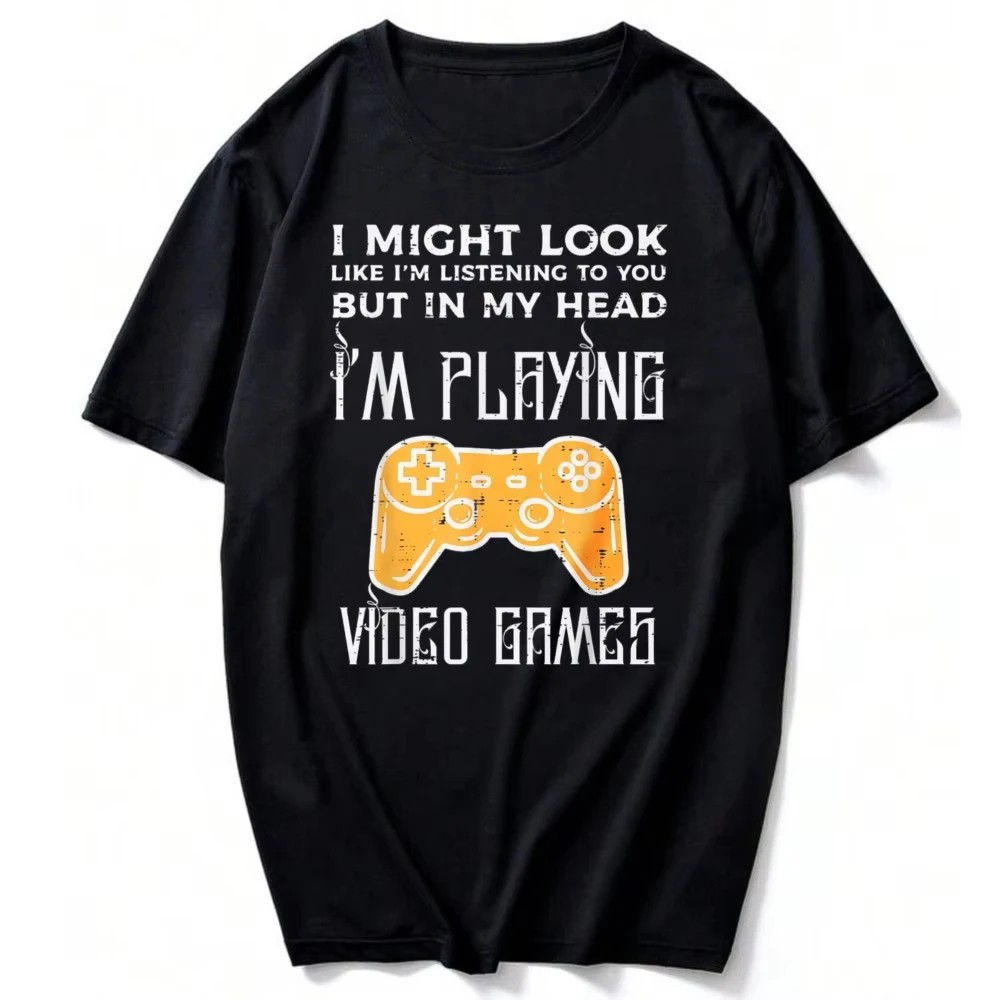 Might Look Listening Playing Video Games Gamer Women T-Shirt Gaming Enthusiast Breathable High Quality Cotton Casual Tees