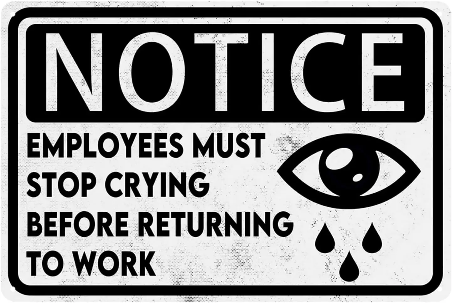 Y1,Funny Office Signs Employees Must Stop Crying Before Returning To Work Sign Metal Tin Cubicle Breakroom