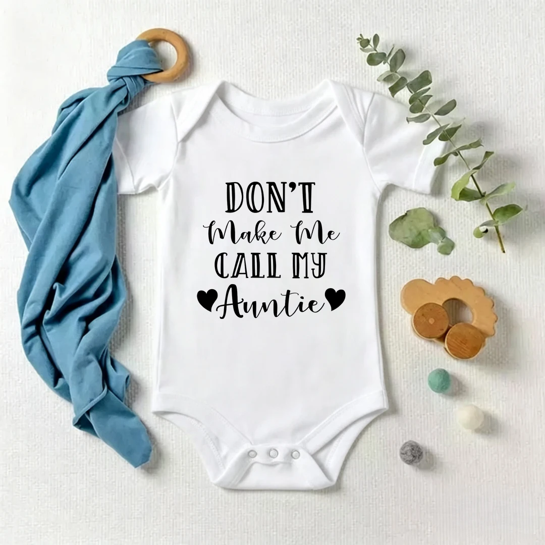 Don't Make Me Call My Auntie Baby Bodysuit Short Sleeve Unisex Newborn Romper Funny Letter Print Infant Onesie Baby Shower Gift