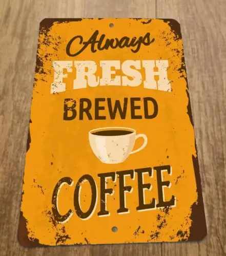 Металлическая настенная вывеска с изображением кофе с надписью Always Fresh 8x12
