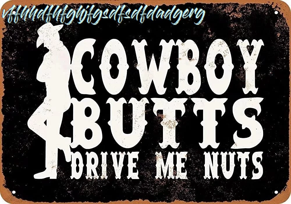Funny Cowboy Metal Sign, Cowboy Butts Drive Me Nuts,Wall Decor for Home Bar Restaurant Cafe Pub Outdoor 8x12 Inch sign