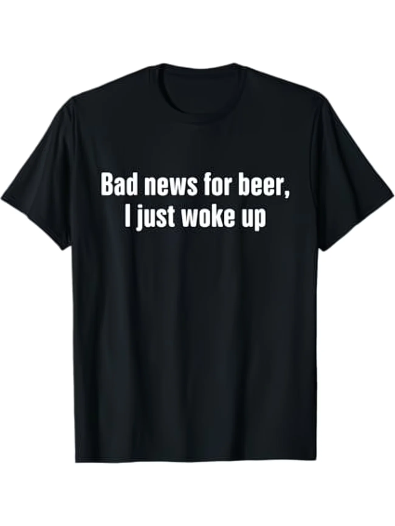 Funny Bad News for Beer, I Just Woke Up Letter Graphic T Shirt Funny Men's Cotton Tee Women Summer Oversized Novelty Streetwear