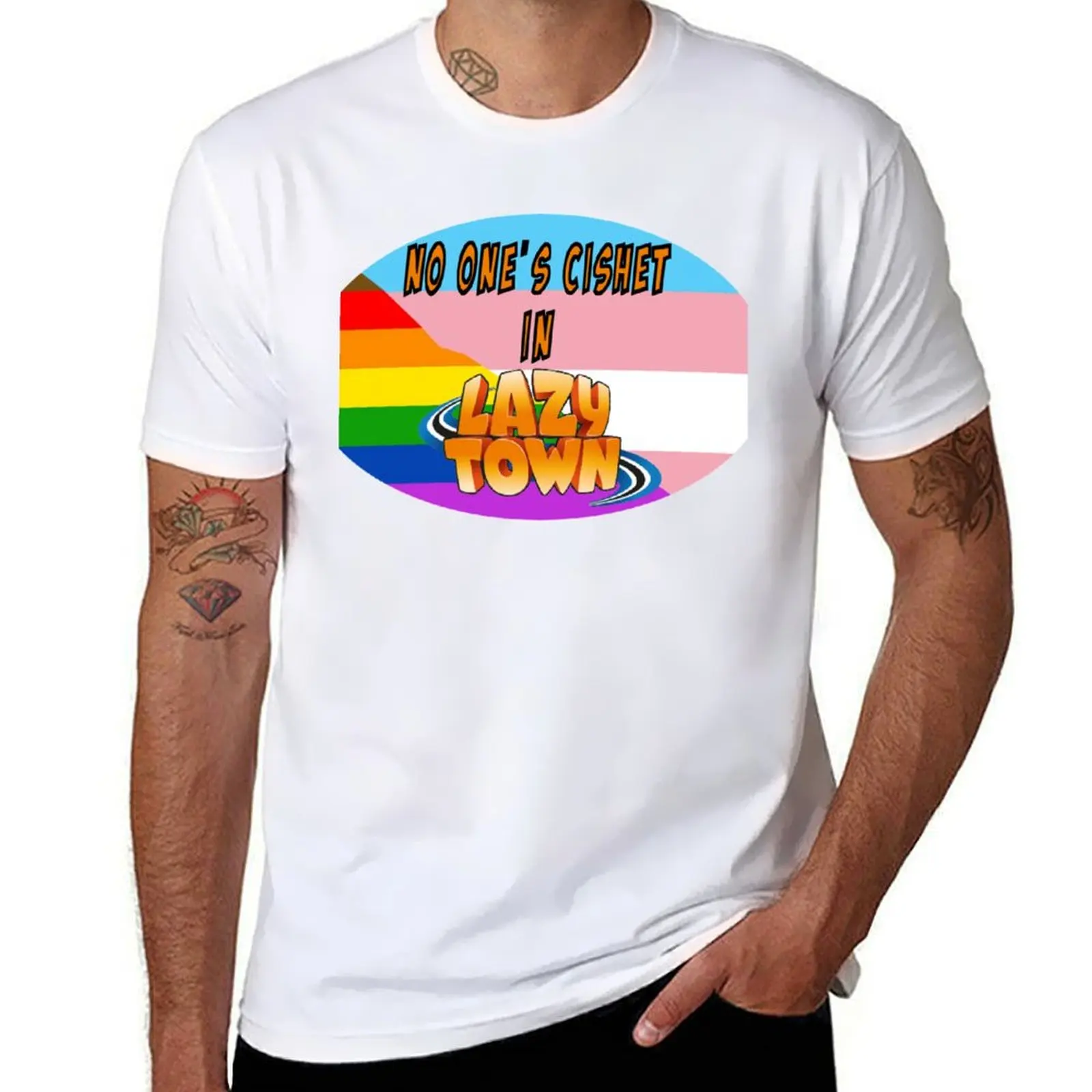 

Lazytown - No one's Cishet! T-Shirt t shirts for man graphic funny t shirts for man cotton soft T-Shirt