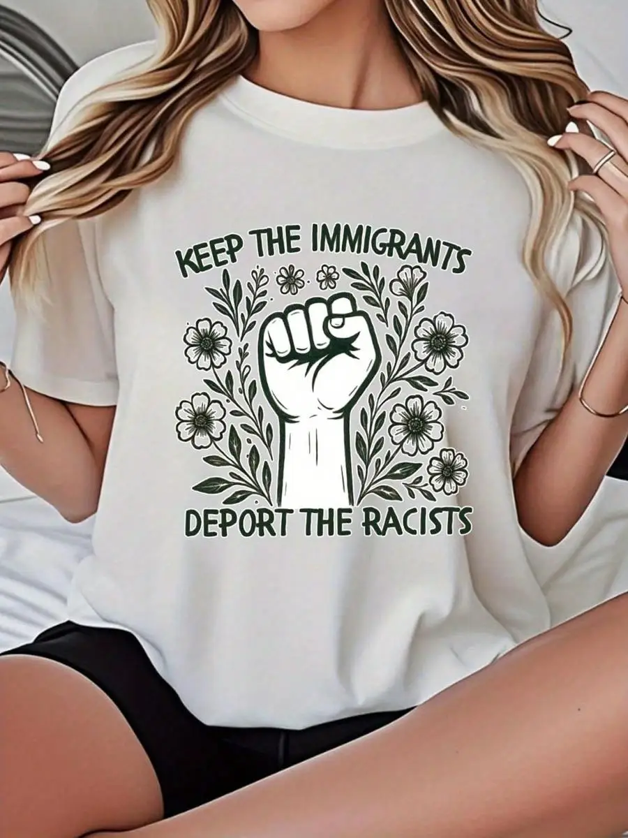 T-Shirt T-Shirt With Keep The Immigrants, Deport The Racists Fist And Floral Print - Activism Statement Tee For Everyday Wear And Protests-220g - Aliexpress Deal