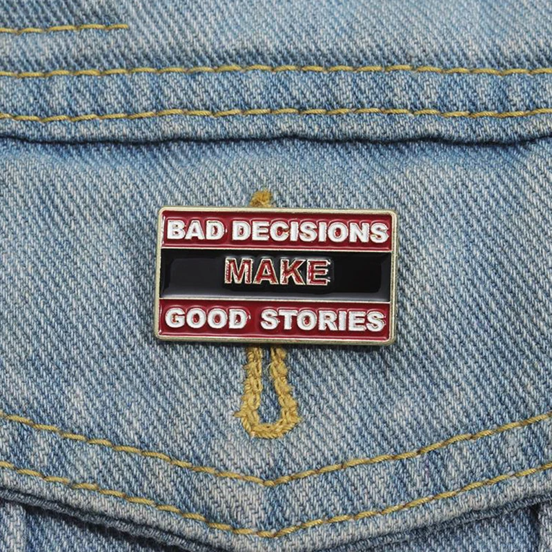 

Enamel Brooch Custom Rectangular Creative Text Pines Lapel Badges Funny Jewelry Gift for Friend Bad Decisions Make Good Stories