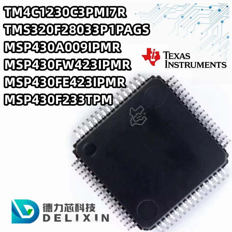 TM4C1230C3PMI7R TMS320F28033P1PAGS MSP430A009IPMR MSP430FW423IPMR MSP430FE423IPMR MSP430F233TPM Microcontrollerchips