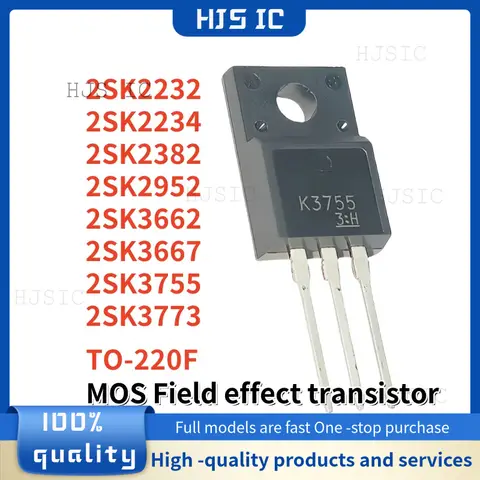 10PCS 2SK3773 2SK2232 2SK2952 2SK3662 2SK3667 2SK3755 2SK2234 2SK2382 TO-220F K3773 K2232 K2952 K3662 K3667 K3755 K2234 K2382