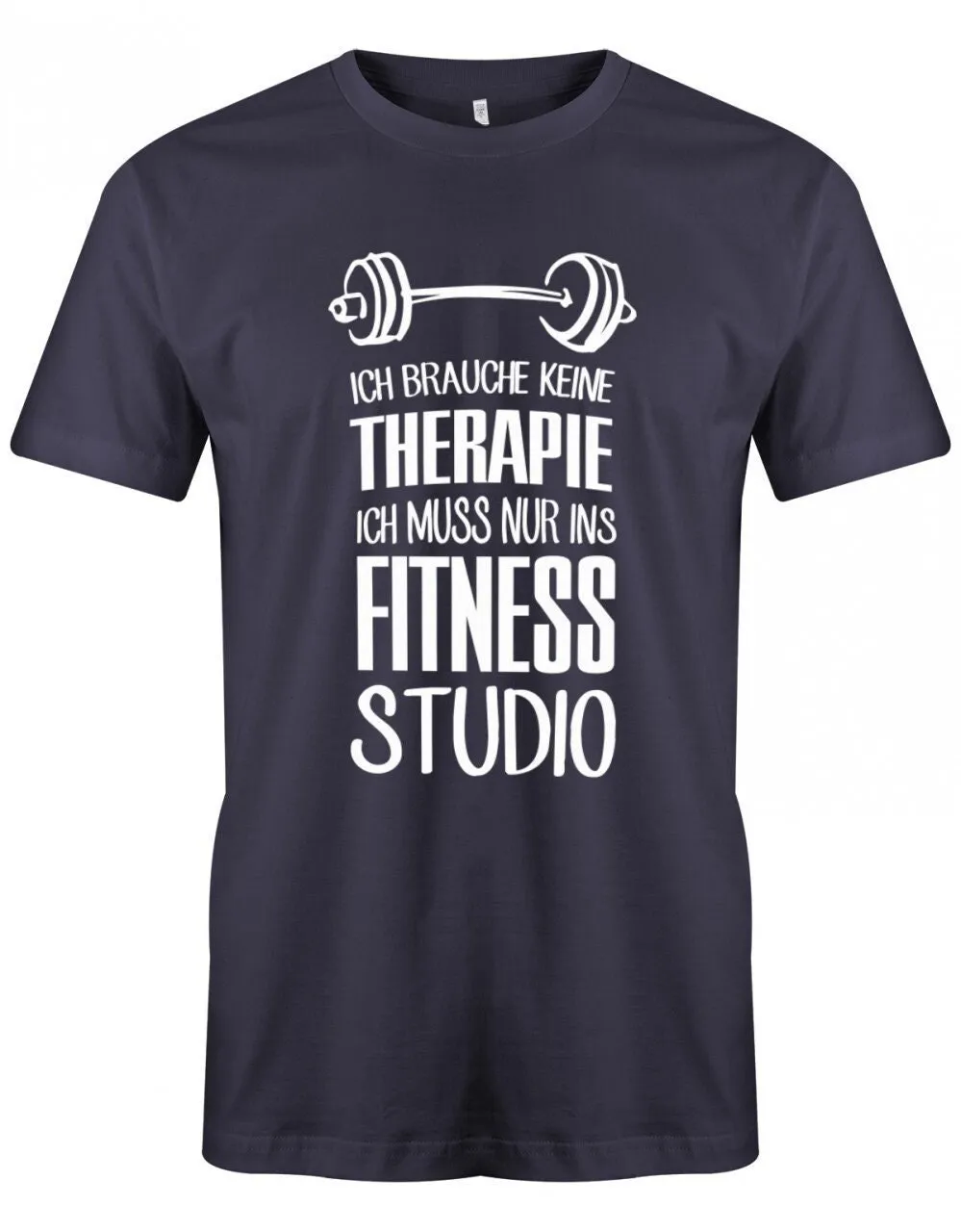 

Ich Brauche Keine Therapie Muss Nur Ins Fitnessstudio Herren T Shirt