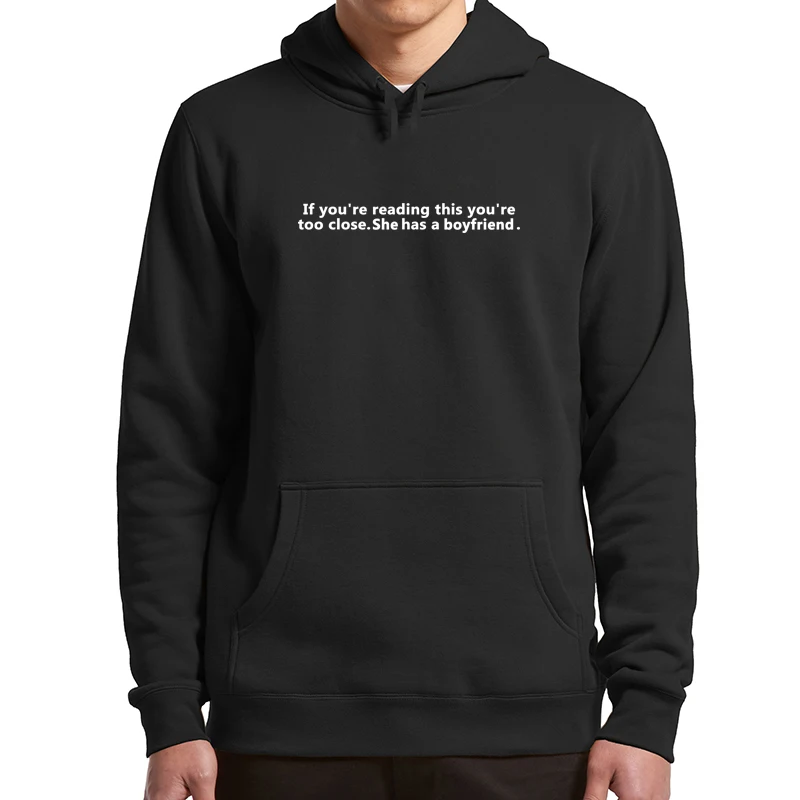 

If You're Reading This You're Too Close He Has A Girlfriend Hoodies Boyfriend Couples Gift Pullover Unisex Hooded Sweatshir