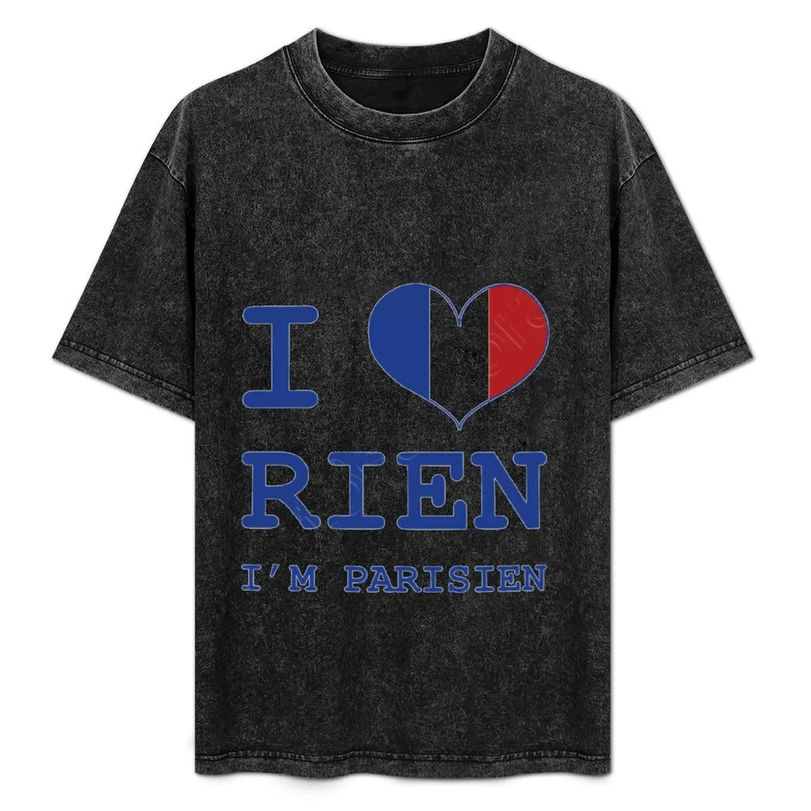 

I'm parisien i love rien T-Shirt Funny t-shirts Blouse customs design your own clothes mens t shirt