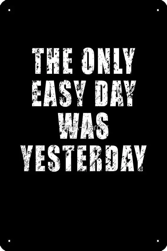 The only easy day was yesterday Signs-Metal Tin Exquisite Wall Art Decor Inspirational Positive Affirmations Hanging Signs  sign