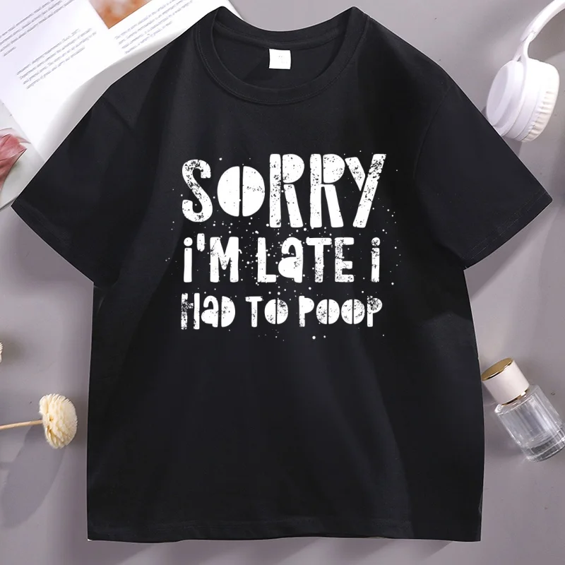 

Sorry I'm Late I Had To Poop T-Shirt Funny Bathroom Humor Retro Short Sleeve Comfortable T Shirt Casual Round Neck Tees