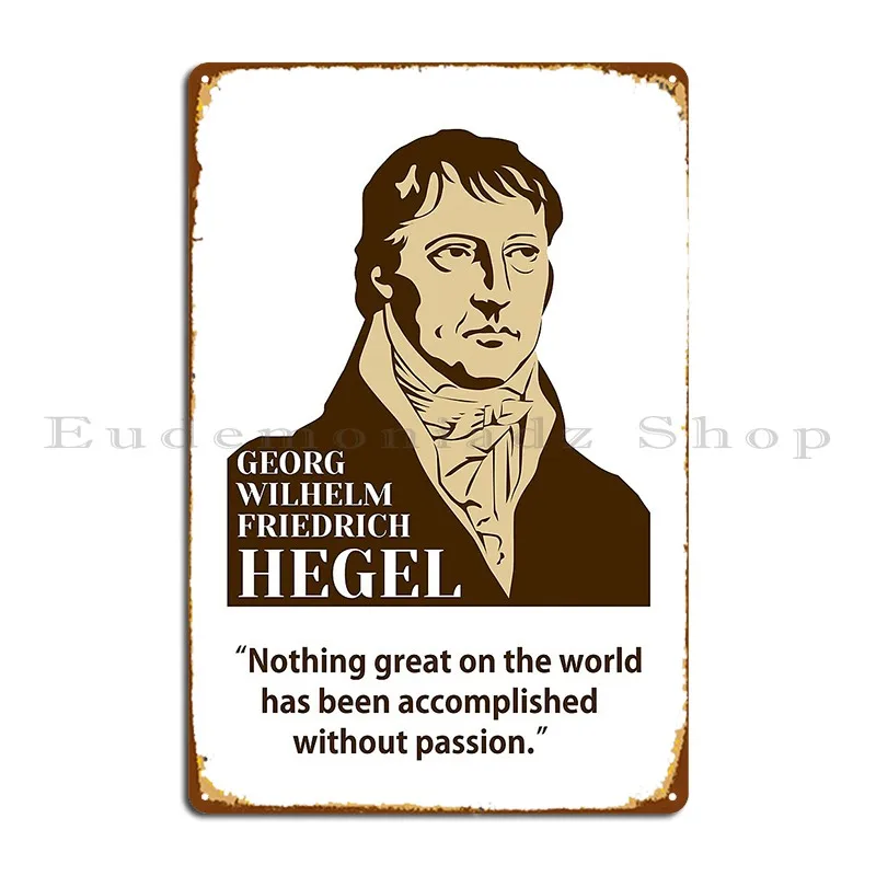 Hegel Georg Wilhelm Friedrich Hegel Philosopher Quotes Metal Signs Rusty Wall Cave Character Cinema Funny Tin Sign Poster