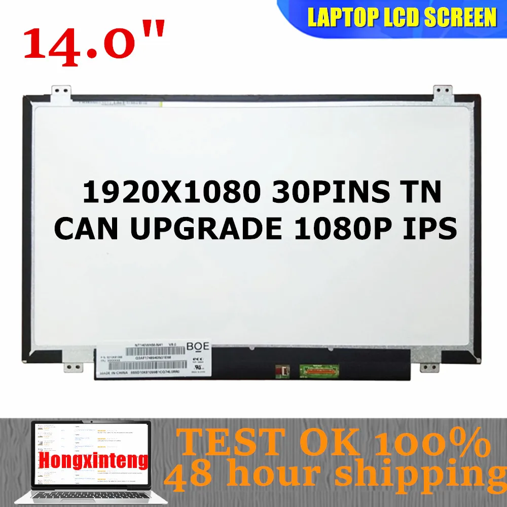

N140HGE-EAA NT140FHM-N41 N140FHM-N42 B140HTN01 N140HGE-EBA,EA1 HB140FH1-401 14.0"INCH Laptop LCD Screen 1920X1080 TN 30PINS