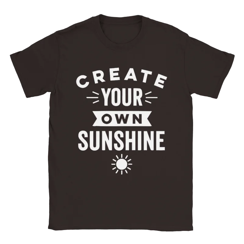 Motivational quotes t shirt Create you own sunshine tee shirt