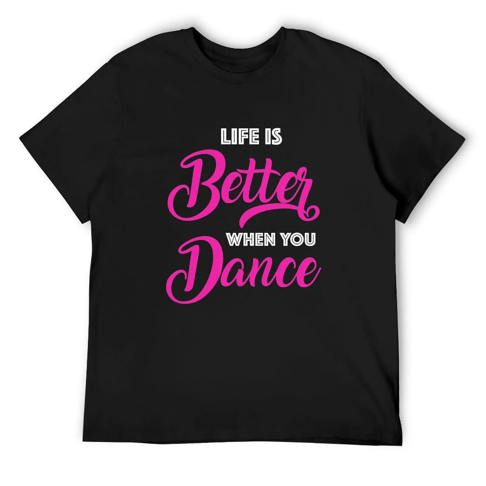 

Dance Workout Life is Better When You Dance T-Shirt cotton graphic tees blacks graphic tee shirt men clothings