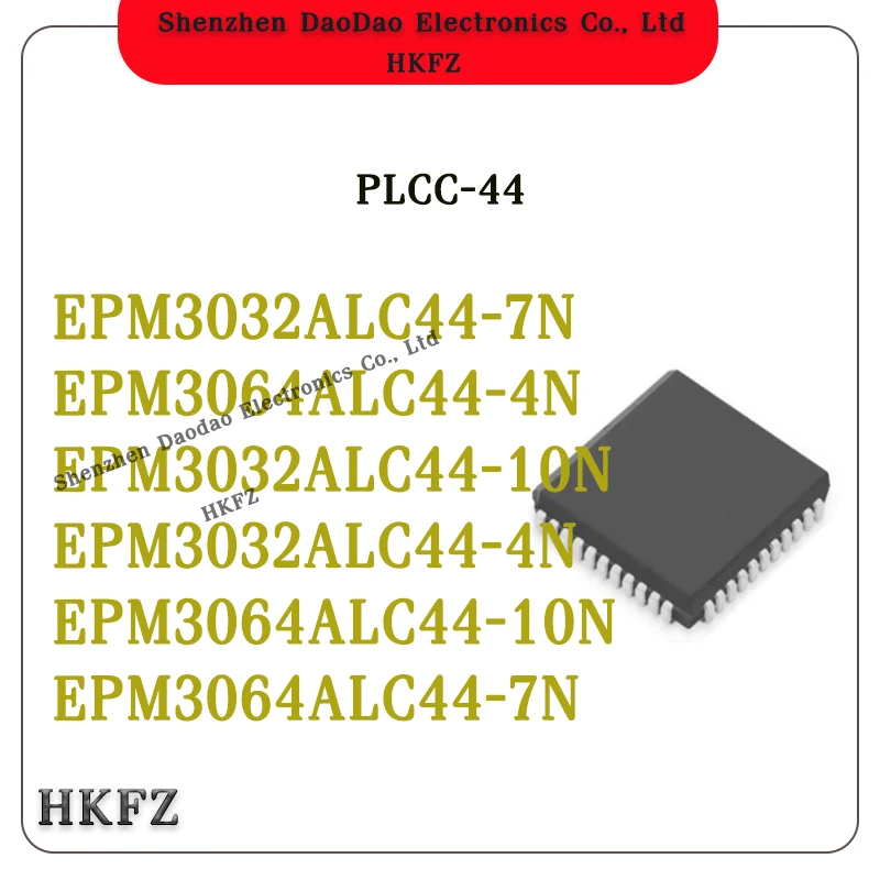 EPM3032ALC44-7N EPM3064ALC44-4N EPM3032ALC44-10N EPM3032ALC44-4N EPM3064ALC44-10N EPM3064ALC44-7N IC Chip PLCC-44