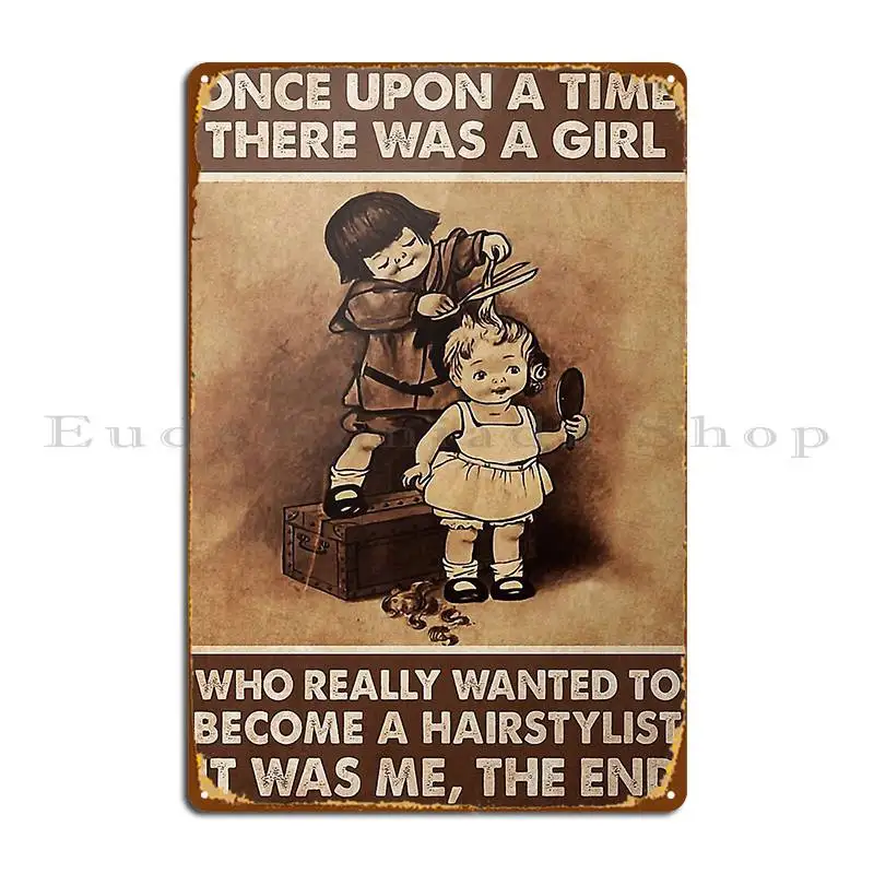 There Was A Girl Who Really Wanted To Become A Hairstylist Poster Metal Sign Decoration Club Bar Vintage Plaques Designs