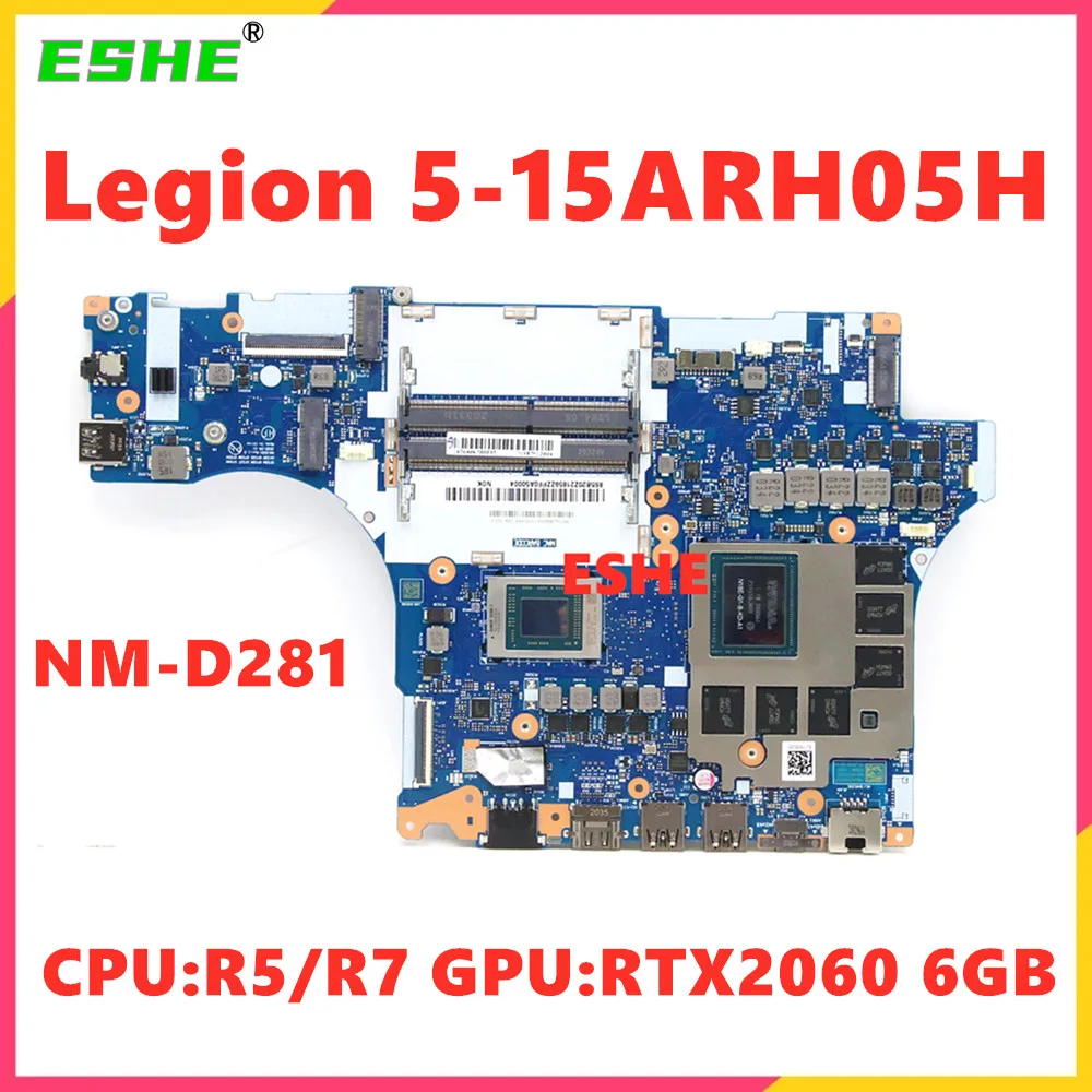 For Lenovo Legion 5-15ARH05H Laptop Motherboard R5-4600H R7-4800H CPU RTX2060 6GB GPU 5B20Z21859 NM-D281 Mainboard