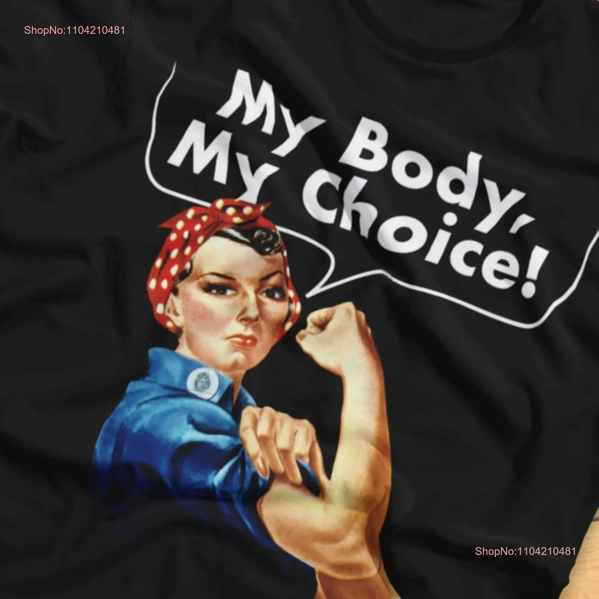 My Body Choice Rosie the Riveter Protest T Shirt long or short sleeves