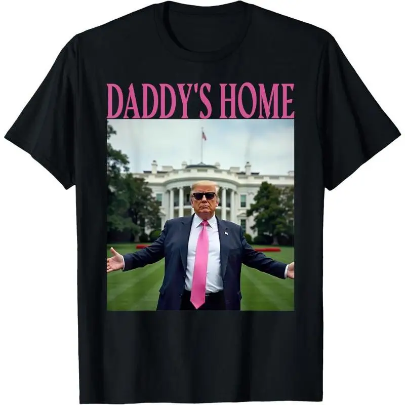 

Funny Trump "Daddy's Home" T-Shirt Sarcastic Political Meme Graphic Tee President Fan Gift for Men and Women