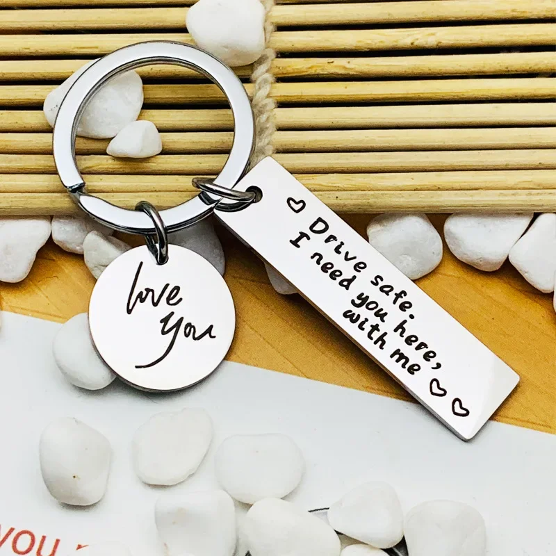 Drive Safe Keychain Pendant Metal Drive Safe I Need You Here with Me I Love You Key Chains Keyrings Boyfriend Husband Dad Gifts