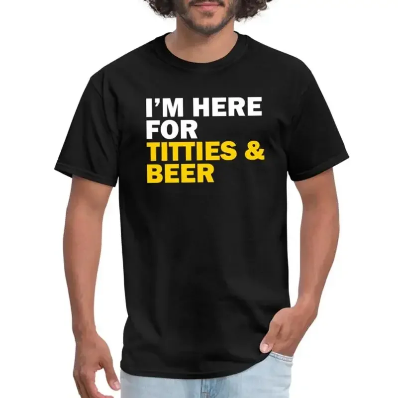 I'm Here For Titties And Beer Men's T Shirt