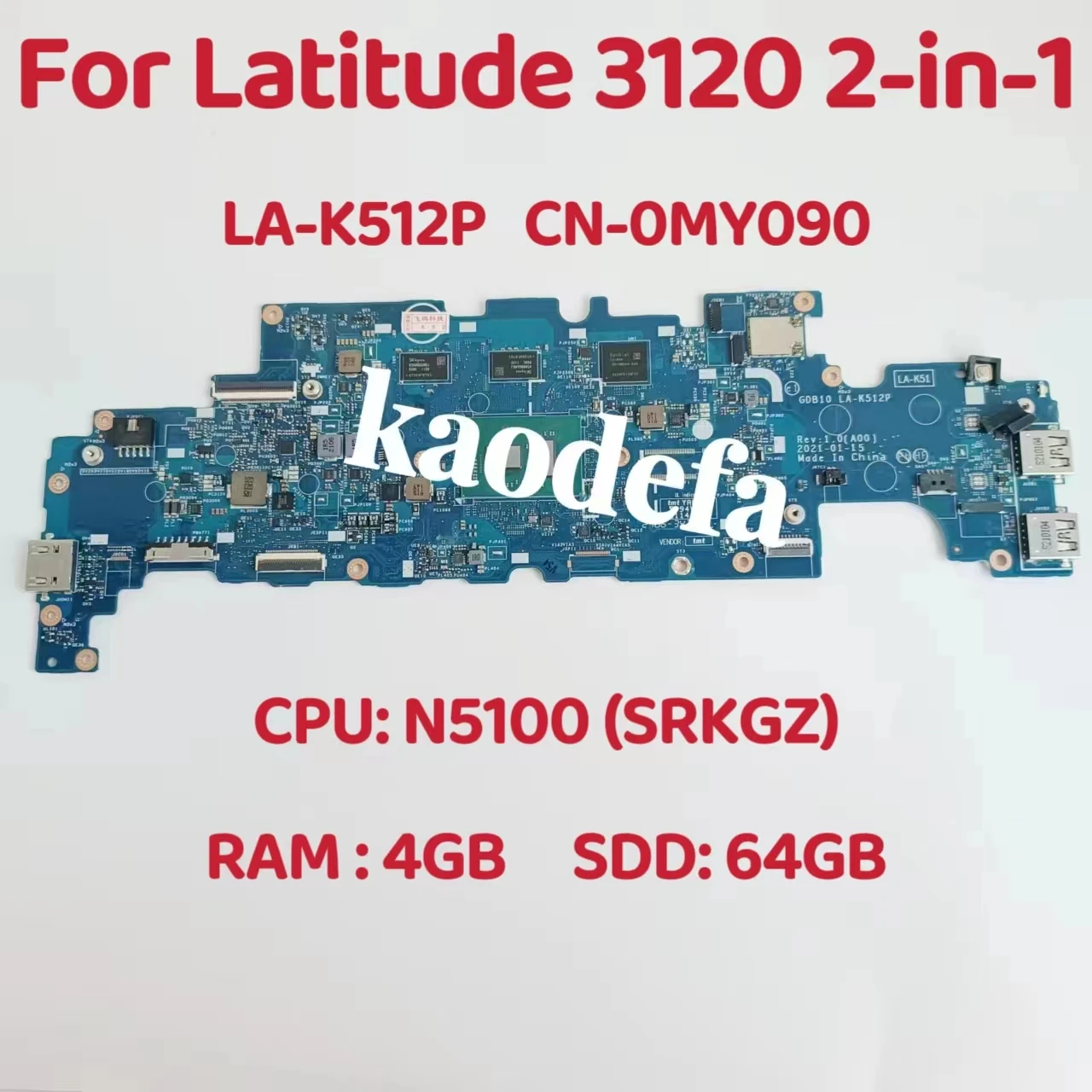 

LA-K512P For Dell Latitude 3120 2-in-1 Laptop Motherboard CPU: N5100 SRKGZ GPU: 4GB SDD: 64G DDR4 CN-0MY090 CN-0MCDCC Test OK