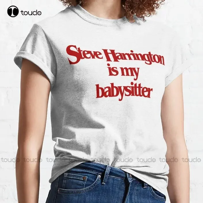 Steve Harrington Is My Babysitter Classic T-Shirt Steve Harrington Womens Shirts Digital Printing Tee Shirts Xs-5Xl