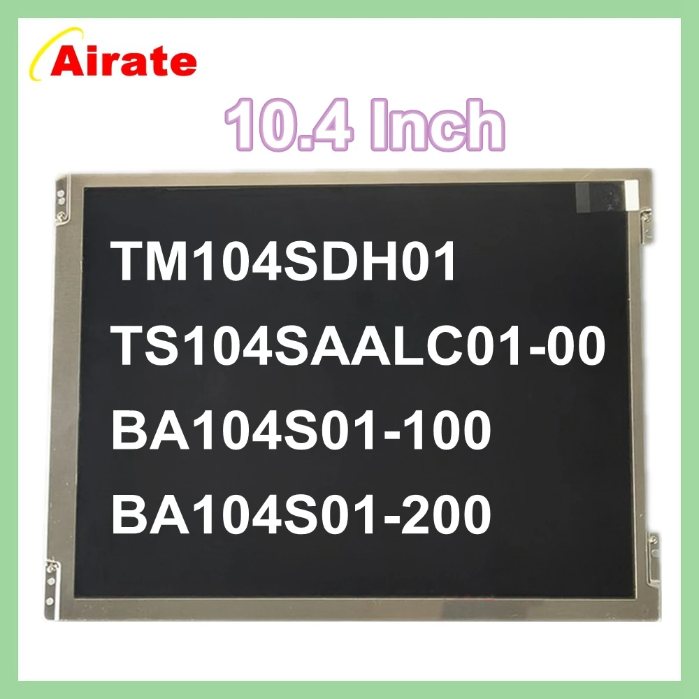 

10.4" New TM104SDH01 TS104SAALC01-00 BA104S01-200 BA104S01-100 Original 10.4 Inch LCD Screen Display Panel