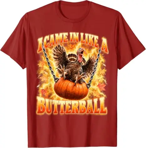 Came in Like A Butterball Funny Thanksgiving Men Women T Shirt Y2k Funny Thanksgiving Turkey Retro Fall Family Humor Tee Shirts
