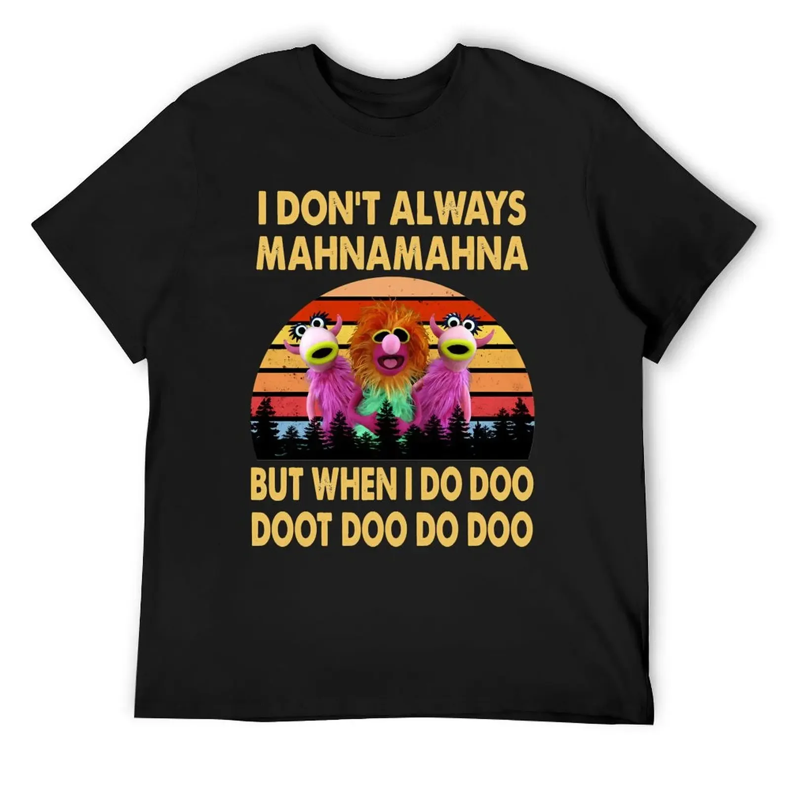 

I Don't Always Mahna Mahna T-Shirt boys whites for a boy customs tee shirts for men