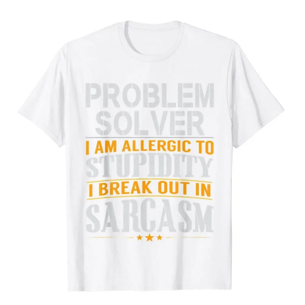 Problem Solver Allergic To Stupidity Sarcasm T Shirt T Shirt For Men Europe Tops Tees Normal Cotton