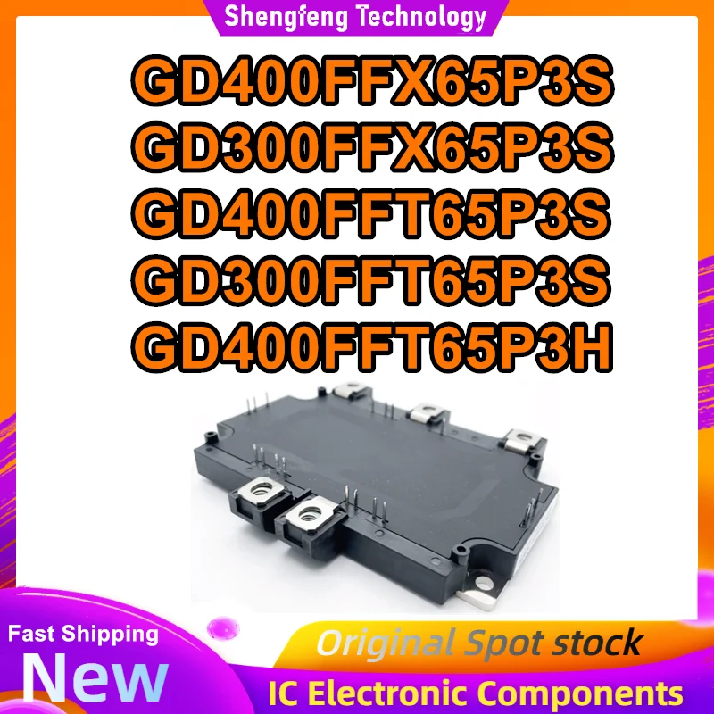 

GD400FFX65P3S GD300FFX65P3S GD400FFT65P3S GD300FFT65P3S GD400FFT65P3H New Original IGBT Module