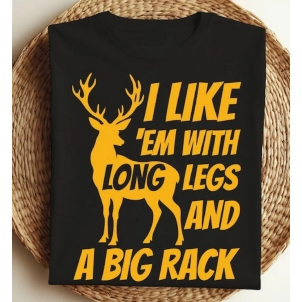 I Like Em with Long Legs and Big Rack Deer Hunting T-Shirt Humor Hunting Funny T-Shirt Deer Hunters Season Deers Lover Gifts