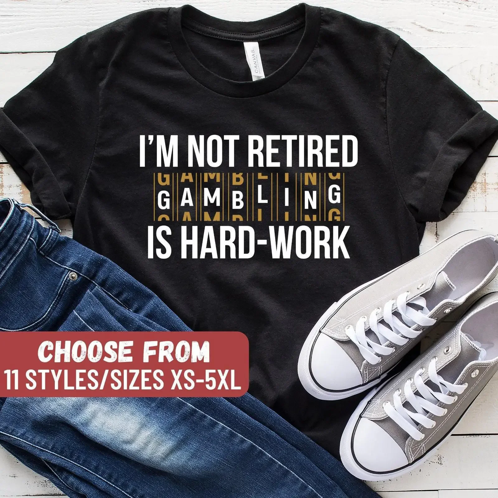 I'm Not Retired Gambling Is Hard Work Funny Slot Machine T Shirt Casino Gambler Available in Tank Sizes XS 5XL vintage Washed