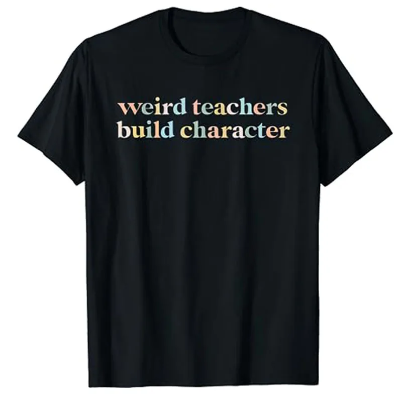 

Vintage Funny Teacher Sayings Weird Teachers Build Character T-Shirt Gift Letters Printed Graphic Tee Top Back To School Apparel