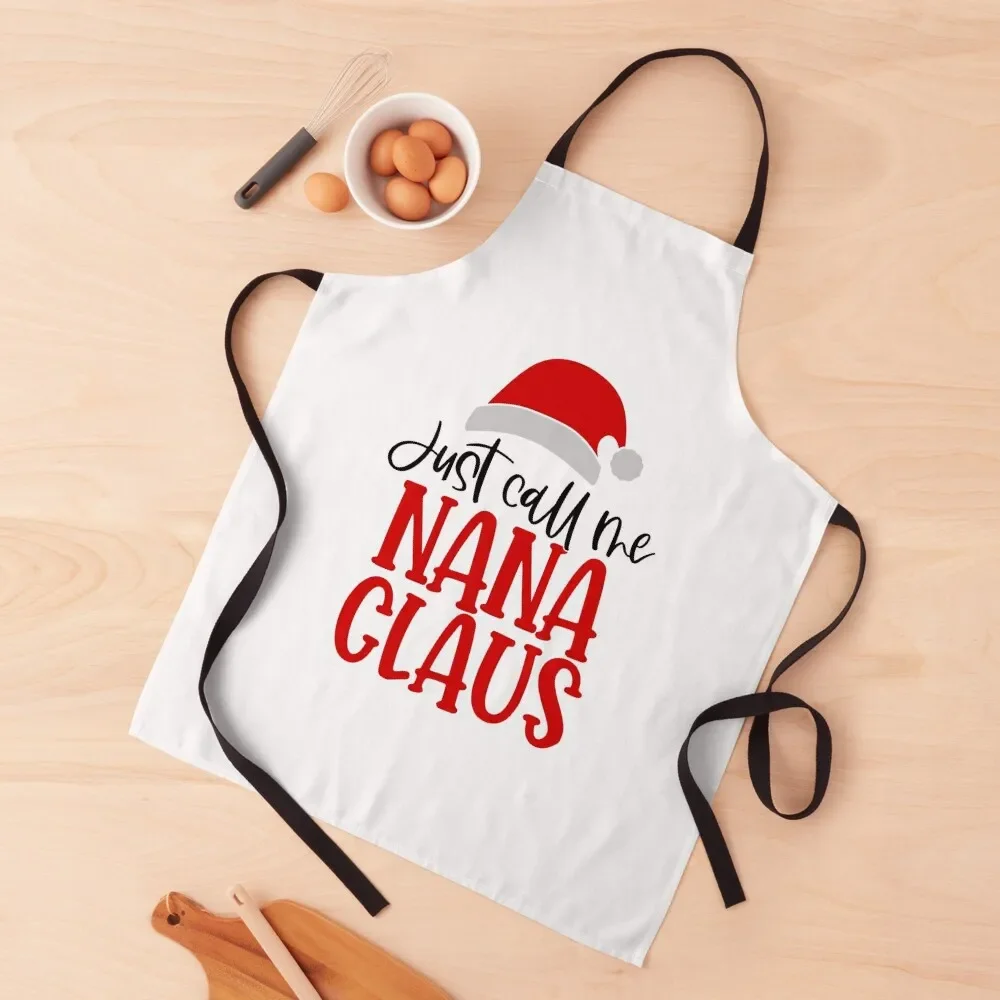 Just Call Me Nana Claus Apron esthetician Kitchen Items Chef Accessories Apron