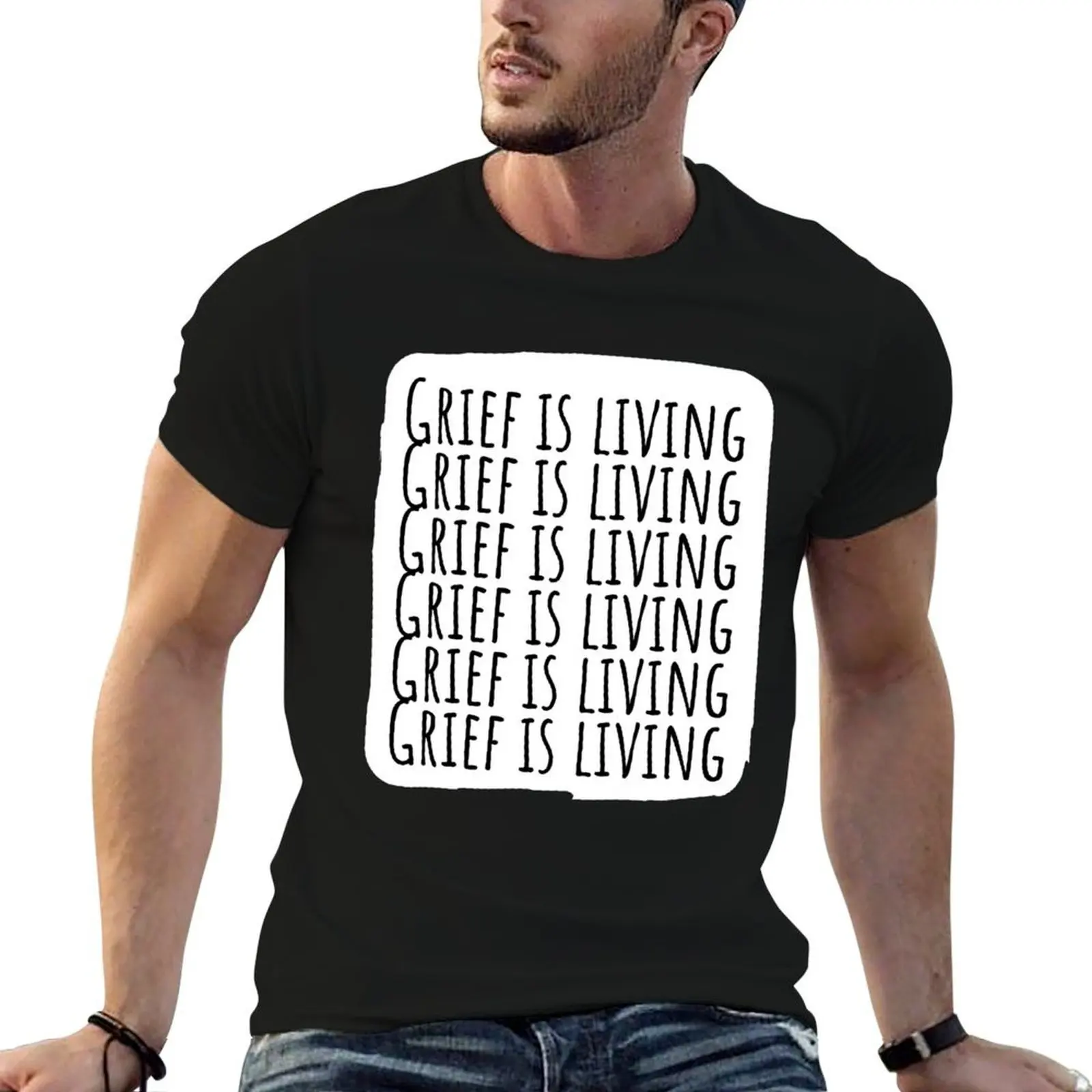 

Grief is living in black T-Shirt cotton t shirts man 100% t shirt man designer T-Shirt