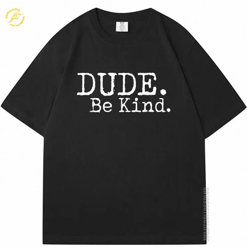 

Dude Be Kind Choose Kind Anti Bullying Movement Oversized T-Shirt Cat T Shirt Men's Clothing Short Sleeve TShirt For Men
