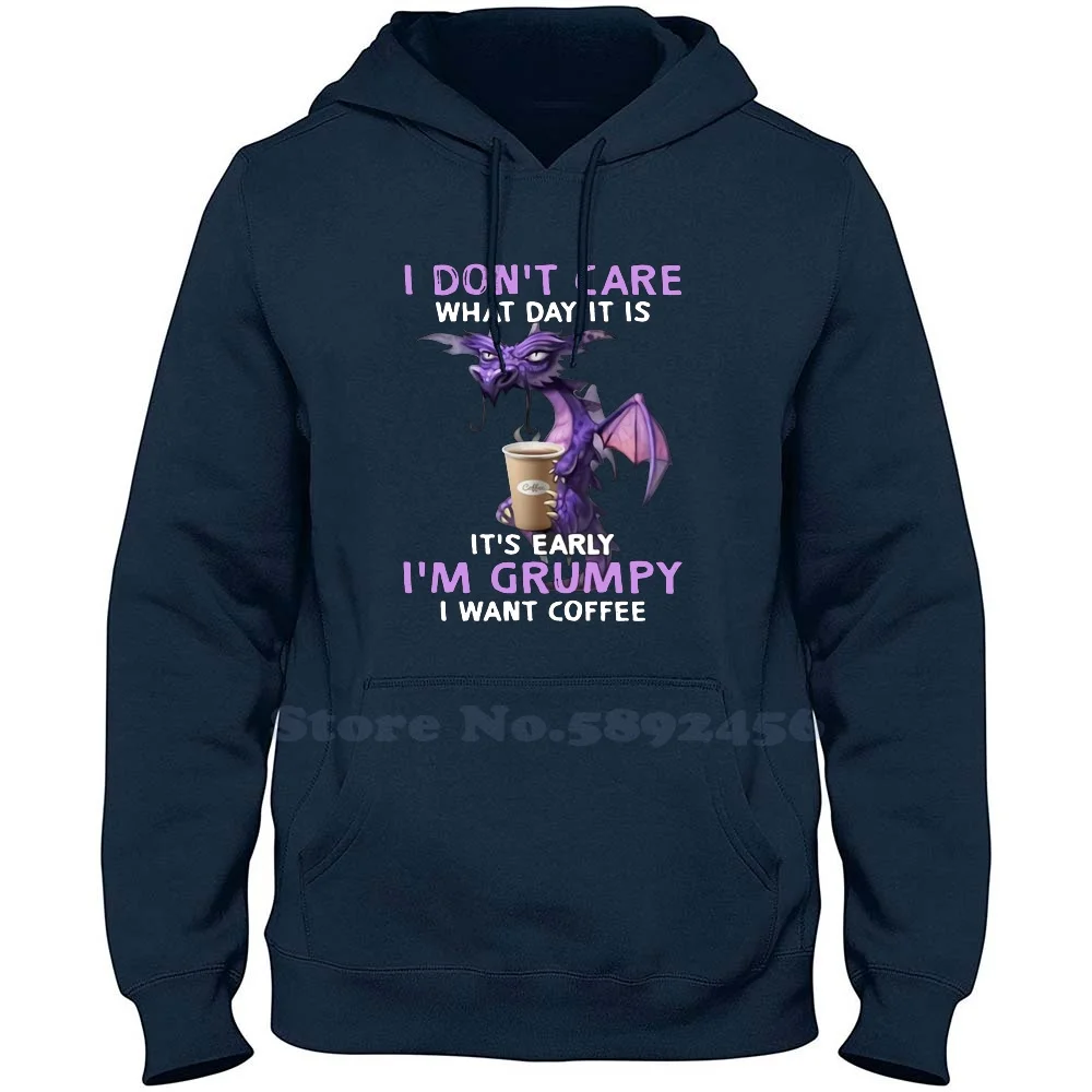 

Dragon I Don't Care What Day It Is It's Early High-Quality 100% Cotton Hoodie Casual Sweatshirt